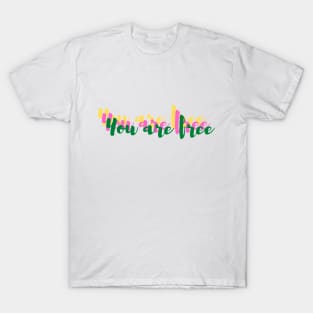 You are free T-Shirt